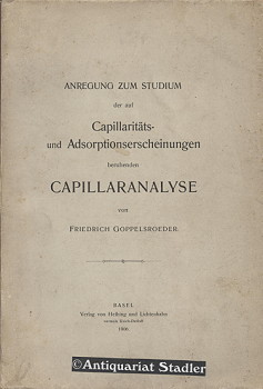 Anregung zum Studium der auf Capillaritäts- und Absorptionserscheinungen beruhenden Capillaranalyse.