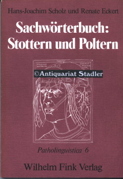 Seller image for Sachwrterbuch Stottern und Poltern. Unter Bercksichtigung internationaler Terminologie. (= Patholinguistica Bd. 6). for sale by Antiquariat im Kloster