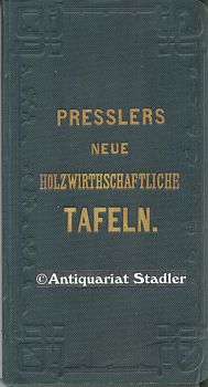 Neue holzwirthschaftliche Tafeln. Ein mit mehrfachen Erleichterungen und Vervollkommnungen verbun...