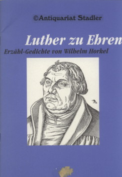 Luther zu Ehren : Erzähl-Gedichte über Luther und die Reformation.
