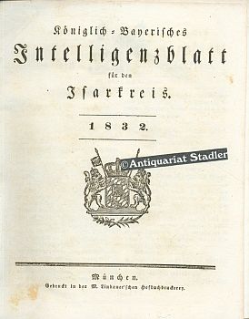 Immagine del venditore per Kniglich=Bayerisches Intelligenzblatt fr den Isarkreis 1832. I.-LII. Stck vom 4. Januar 1832 bis 26. December 1832. venduto da Antiquariat im Kloster