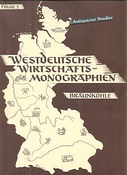 Westdeutsche Wirtschafts-Monographien. Folge 2: Braunkohle.