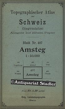 Topographischer Atlas der Schweiz. (Siegfriedatlas.) Ausgabe auf zähem Papier. Blatt Nr. 407. Ams...