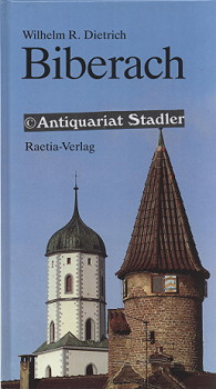 Biberach. Schaustationen in und nahe der einstigen Reichstadt an der Riss. ; in 40 Berichten und ...