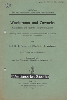 Wachsraum und Zuwachs. (Markersbacher und Reudnitzer Kiefernkulturversuch). Mitteilungen aus der ...