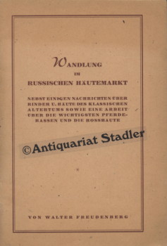 Wandlung im russischen Häutemarkt. Nebst einigen Nachrichten über Rinder u. Häute d. klass. Alter...