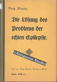 Die Lösung des Problems der echten Epilepsie und Wegweiser zur Überwindung damit verwandter Krank...