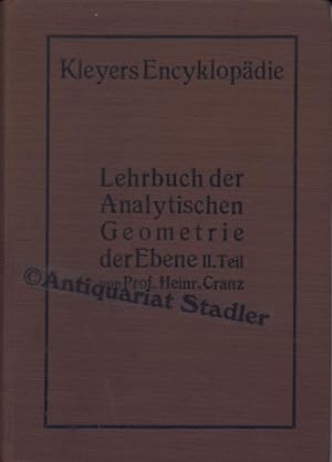 Lehrbuch der Analytischen Geometrie der Ebene. Erster und zweiter Teil in 2 Bänden. (= Kleyers En...