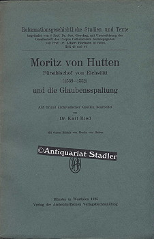 Bild des Verkufers fr Moritz von Hutten Frstbischof von Eichsttt (1539-1557) und die Glaubensspaltung. (= Reformationsgeschichtliche Studien und Texte Heft 43 und 44). zum Verkauf von Antiquariat im Kloster