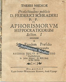 Bild des Verkufers fr Theses Medicae ex prlectionibus publicis d. Friderici Schraderi p.p. in Aphorismorum Hippocraticorum Section. I.- VII. annotat & sub ejusdem prsidio ad disputandum public proposit . 7 Bndchen. zum Verkauf von Antiquariat im Kloster