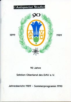 90 Jahre Sektion Oberland des DAV e.V. 1899 - 1989. Jahresbericht 1989 - Sommerprogramm 1990. (Fe...