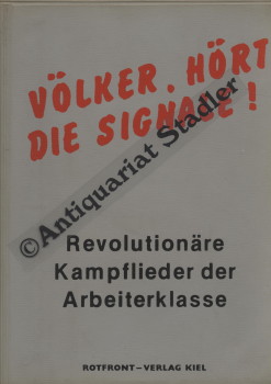 Völker, hört die Signale! Revolutionäre Kampflieder der Arbeiterklasse.