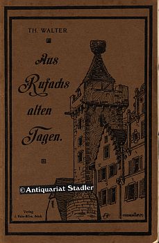 Aus Rufachs alten Tagen. Ein Führer zu den Sehenswürdigkeiten der Stadt.