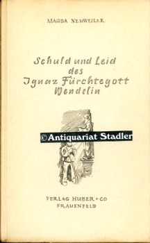 Imagen del vendedor de Schuld und Leid des Ignaz Frchtegott Wendelin. Novelle. a la venta por Antiquariat im Kloster