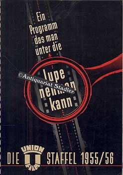 Die UNION Staffel 1955/56. Ein Programm, das man unter die Lupe nehmen kann.