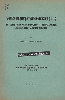 Studien zur forstlichen Düngung. II. Magnesium, Eisen und Schwefel als Nährstoffe, kalidüngung, S...