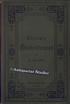 Bild des Verkufers fr Wredow s Gartenfreund. Eine Anleitung zur Erziehung und Behandlung der Gewchse im Blumen-, Gemse- und Obstgarten in Wohnzimmern, Gewchshusern und Mistbeeten sowie der Bume und Zierstrucher im freien Lande. zum Verkauf von Antiquariat im Kloster