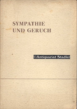 Sympathie und Geruch.