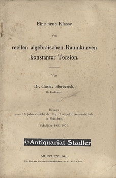 Eine neue Klasse von reellen algebraischen Raumkurven konstanter Torsion. Beilage zum 13. jahresb...