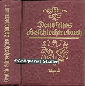 Deutsches Geschlechterbuch. (Genealogisches Handbuch Bürgerlicher Familien). (= Deutsch-Schweizer...