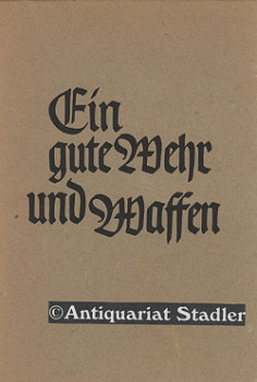 Ein gute Wehr und Waffen. Betbüchlein für den evangelischen Soldaten. Eine Gabe der Volksmission....