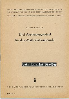 Drei Anschauungsmittel für den Mathematikunterricht. 520601-1. [Hrsg.:] Regierung d. DDR, Ministe...