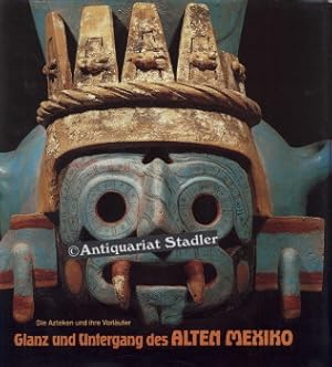 Glanz und Untergang des Alten Mexiko. Ausstellungskatalog.