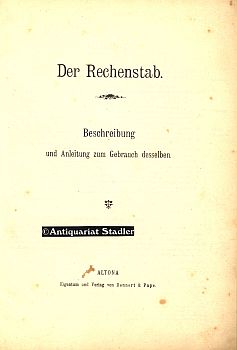 Der Rechenstab. Beschreibung und Anleitung zum Gebrauch desselben.