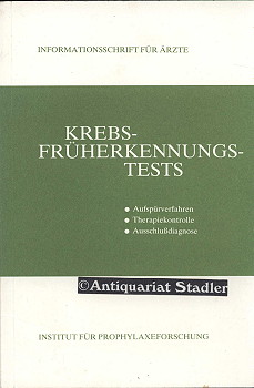 Krebsfrüherkennungstests : Aufspürverfahren, Therapiekontrolle, Ausschlussdiagnose. Informationss...