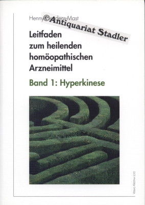 Leitfaden zum heilenden homöopathischen Arzneimittel. Bd.1: Hyperkinese.