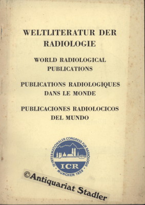 Weltliteratur der Radiologie. IX. Internationaler Congress für Radiologie, München 1959. In dt., ...