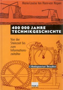 400000 Jahre Technikgeschichte. Von der Steinzeit bis zum Informationszeitalter. Aus dem Niederlä...