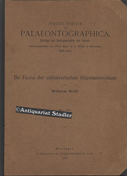 Die Fauna der südbayerischen Oligocaenmolasse. Separatdruck aus Palaeontographica. (Hrsg. v. K.A....