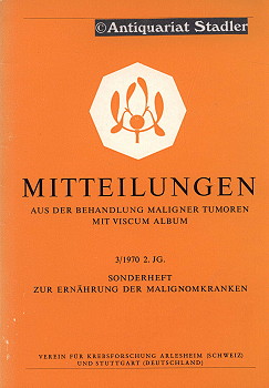 Mitteilungen: Aus der Behandlung Maligner Tumoren mit Viscum Album. 2. Jahrgang, 3/1970. Sonderhe...