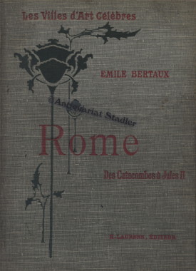 Rome. De l ere des Catacombes a Lávenement de Jules II. Les Villes d Art celebres.