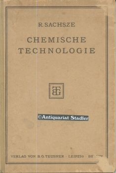 Chemische Technologie. Grundlagen, Arbeitsverfahren und Erzeugnisse der chemischen Technik.