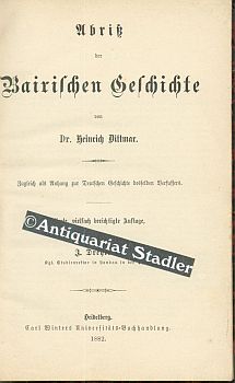 Abriß der Baierischen Geschichte. Zugl. als Anhang zur Deutschen Geschichte d. Verf. 4. (v. J.Dre...