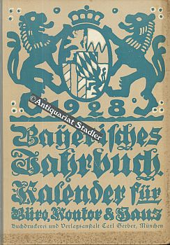 Bayerisches Jahrbuch. 39. Jahrgang 1928. Ein Hand- und Nachschlagebuch für Büro, Kontor und Haus ...