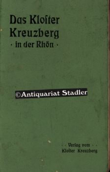 Das Kloster Kreuzberg in der Rhön. Blätter für die den Kreuzberg und das Kloster besuchenden Tour...