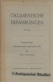 Luthertum ökumenisch und deutsch. (= Ökumenische Erfahrungen H. 1)
