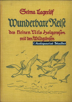 Wunderbare Reise des kleinen Nils Holgersson mit den Wildgänsen. Ein Kinderbuch. Einzige berechti...