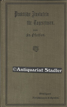 Praktische Zinstafeln für Tageszinsen. das Jahr zu 365 Tagen, zu 3, 3 1/2, 4, 4 1/2, 5, 5 1/2, 6 ...