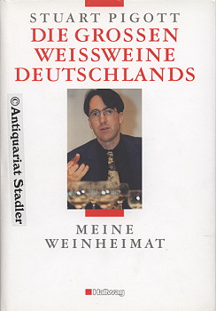 Die grossen Weissweine Deutschlands. Meine Weinheimat. [Übers. aus dem Engl.: Ursula Heinzelmann].