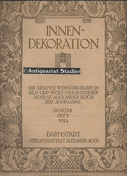 Innen-Dekoration. 25. (XXV.) Jahrgang. Januar 1914. Jubiläumsjahrgang. Die gesamte Wohnungskunst ...