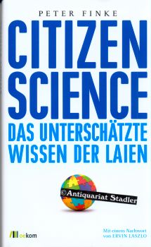 Bild des Verkufers fr Citizen Science. Das unterschtzte Wissen der Laien. Mit einem Nachw. von Ervin Laszlo. zum Verkauf von Antiquariat im Kloster