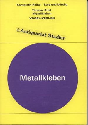 Metallkleben, kurz und bündig : Klebtechnik-Skelett. Theorie u. Praxis d. Anwendung von Metallkle...