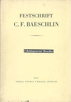 Festschrift zum 75. Geburtstag von Prof. Dr. C. F. Baeschlin.