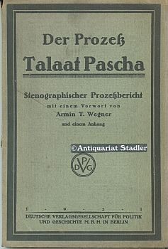 Der Prozeß Talaat Pascha. Stenographischer Bericht über die Verhandlung gegen den des Mordes an T...