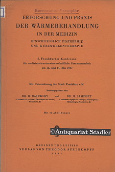 Seller image for Erforschung und Praxis der Wrmebehandlung in der Medizin einschlielich Diathermie und Kurzwellentherapie. 2. Frankfurter Konferenz f. medizin.-naturwiss. Zusammenarbeit am 13. u. 14. Mai 1937. Mit Untersttzung der Stadt Frankfurt a. M. for sale by Antiquariat im Kloster