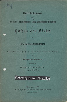 Untersuchungen specifisches Trockengewicht sowie anatomisches Verhalten des Holzes der Birke. Ina...